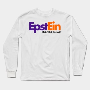 Epstein Didn't Kill Himself Long Sleeve T-Shirt